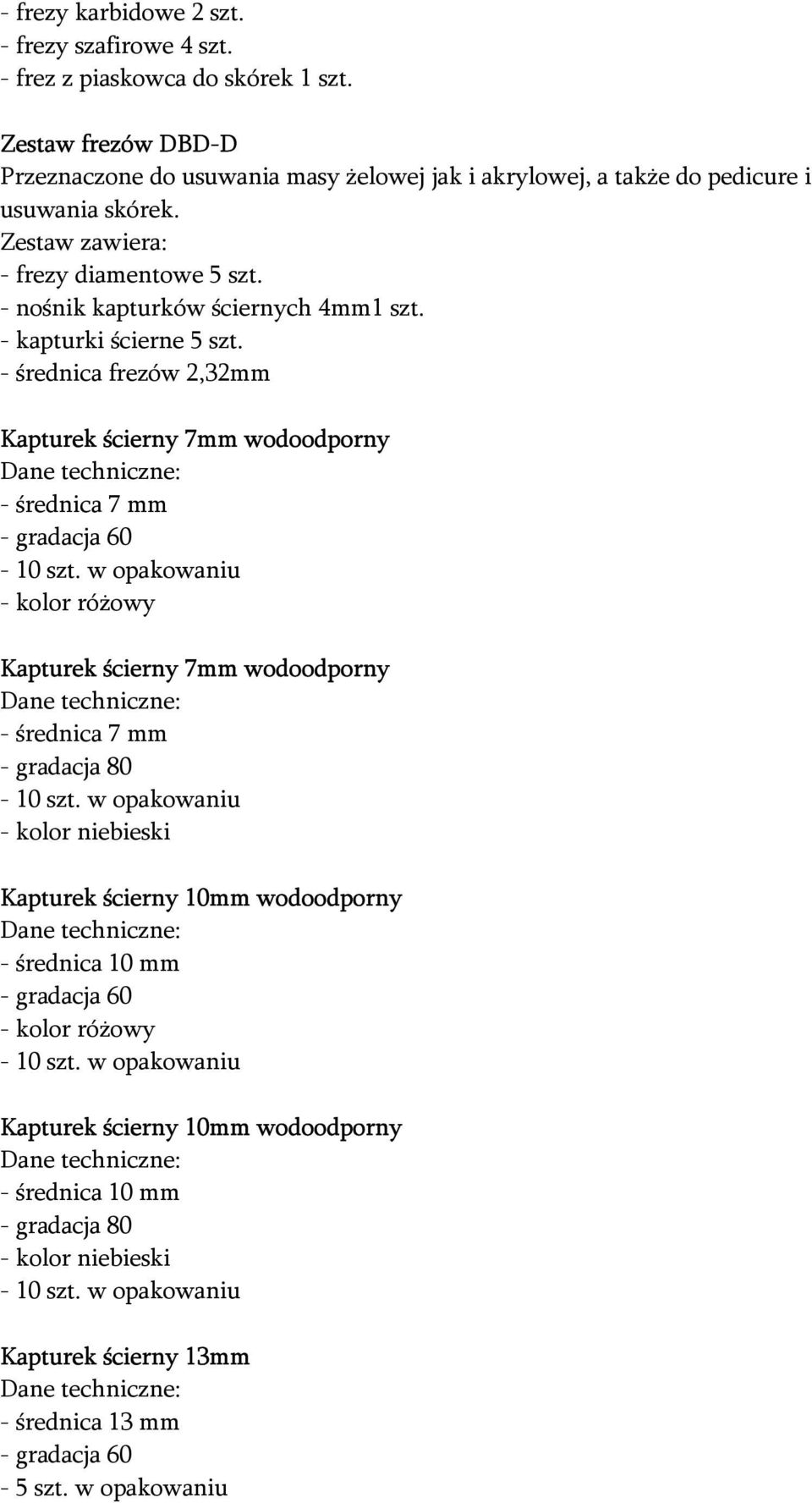 - nośnik kapturków ściernych 4mm1 szt. - kapturki ścierne 5 szt.