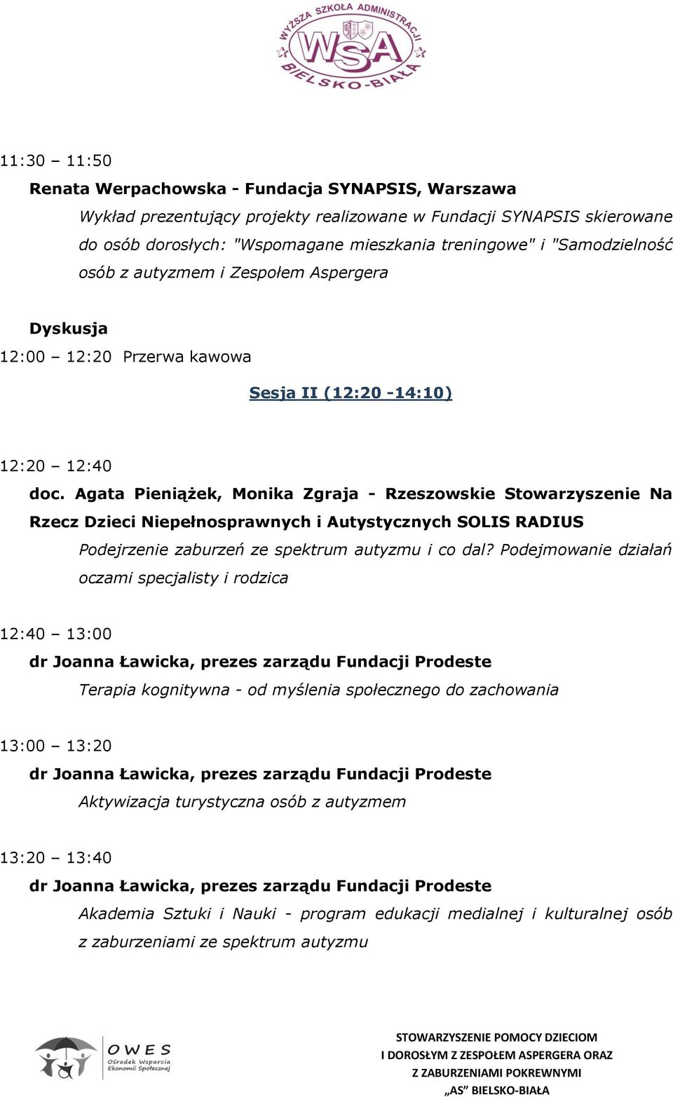 Agata Pieniążek, Monika Zgraja - Rzeszowskie Stowarzyszenie Na Rzecz Dzieci Niepełnosprawnych i Autystycznych SOLIS RADIUS Podejrzenie zaburzeń ze spektrum autyzmu i co dal?