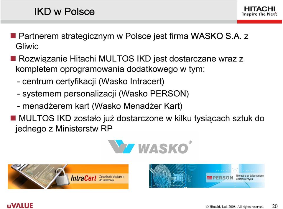 z Gliwic Rozwiązanie Hitachi MULTOS IKD jest dostarczane wraz z kompletem oprogramowania