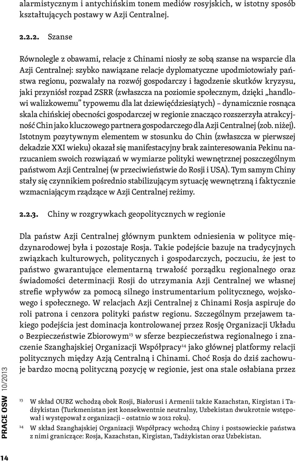 gospodarczy i łagodzenie skutków kryzysu, jaki przyniósł rozpad ZSRR (zwłaszcza na poziomie społecznym, dzięki handlowi walizkowemu typowemu dla lat dziewięćdziesiątych) dynamicznie rosnąca skala