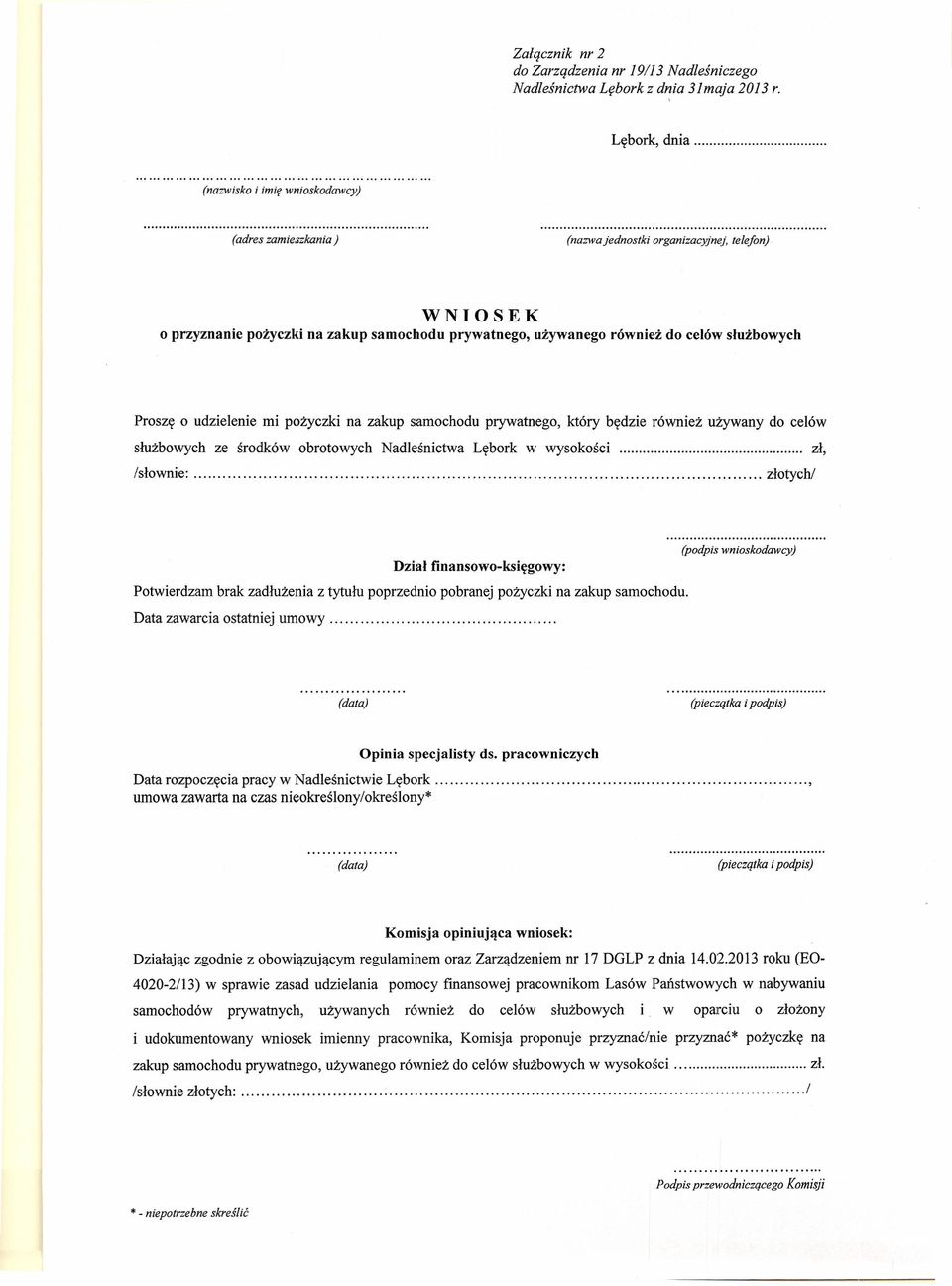 o udzielenie mi pożyczki na zakup samochodu prywatnego, który będzie również używany do celów służbowych ze środków obrotowych Nadleśnictwa Lębork w wysokości zł, Isłownie: złotych!
