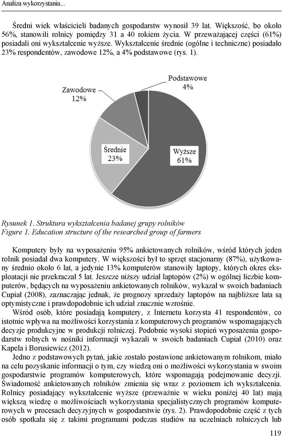 Struktura wykształcenia badanej grupy rolników Figure 1.