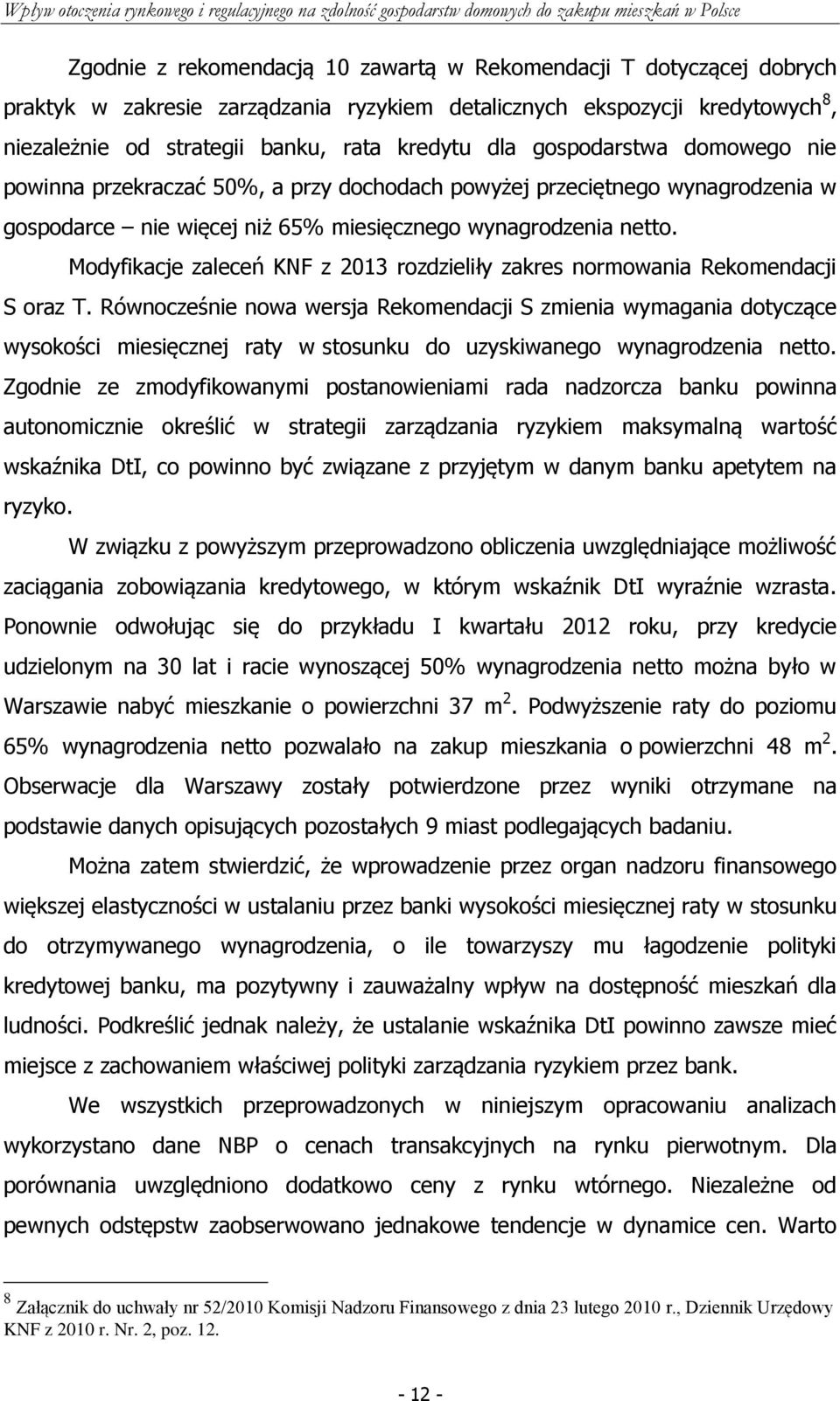 Modyfikacje zaleceń KNF z 2013 rozdzieliły zakres normowania Rekomendacji S oraz T.