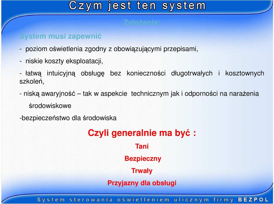 szkoleń, - niską awaryjność tak w aspekcie technicznym jak i odporności na narażenia środowiskowe