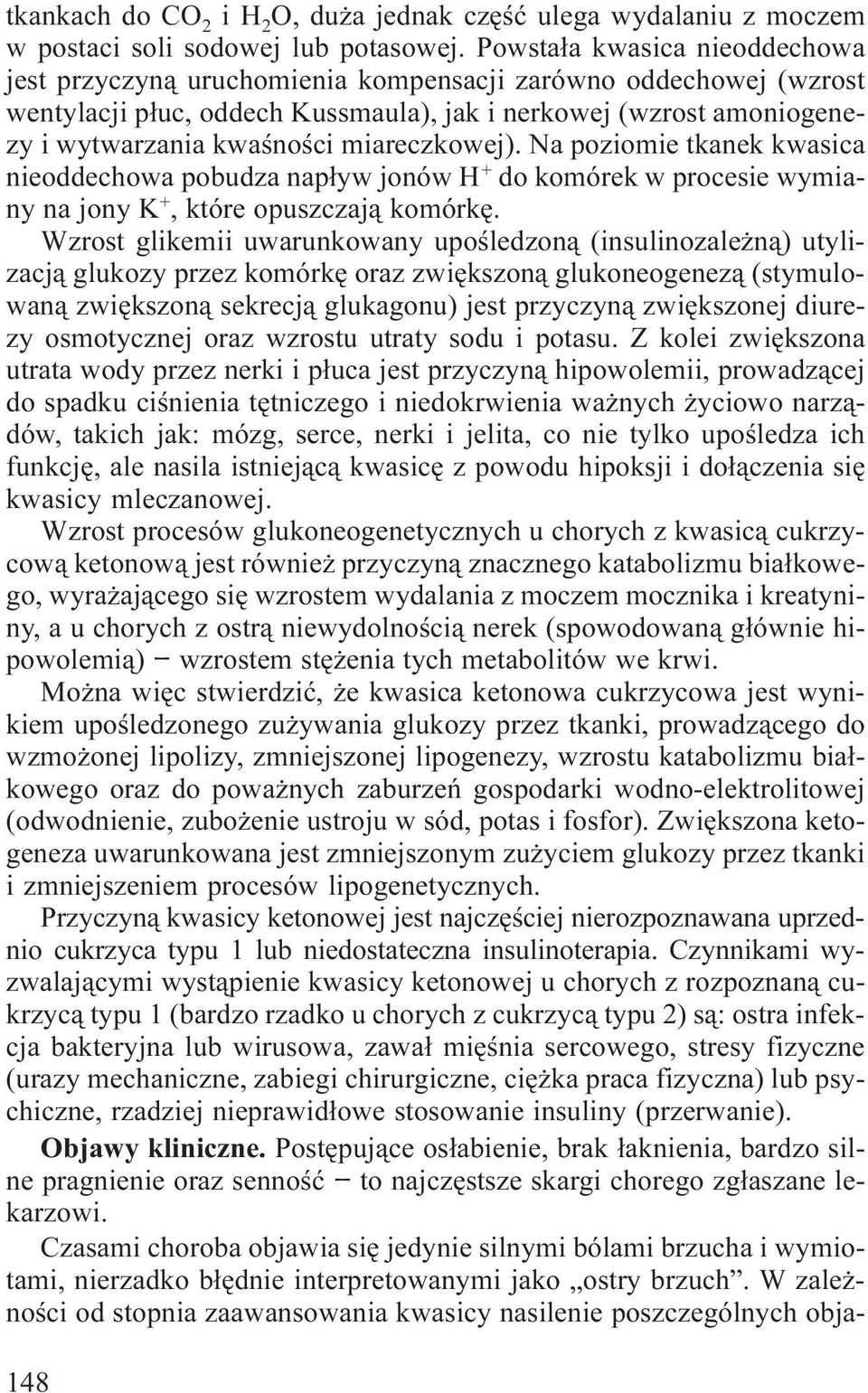 miareczkowej). Na poziomie tkanek kwasica nieoddechowa pobudza nap³yw jonów H + do komórek w procesie wymiany na jony K +, które opuszczaj¹ komórkê.