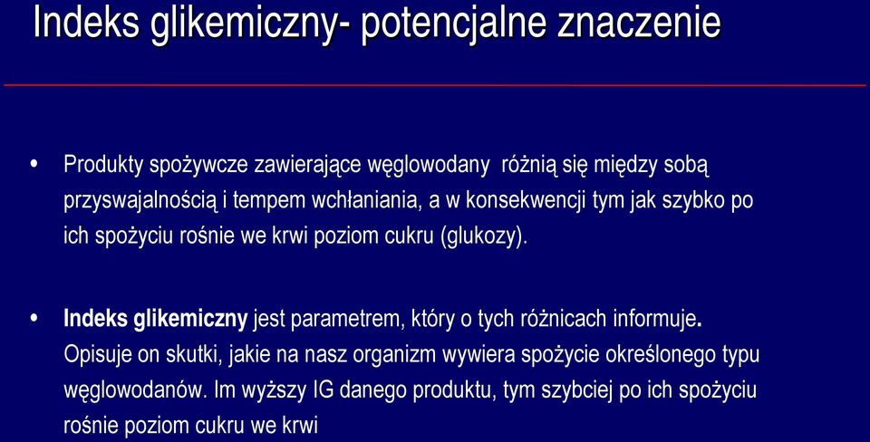 (glukozy). Indeks glikemiczny jest parametrem, który o tych różnicach informuje.