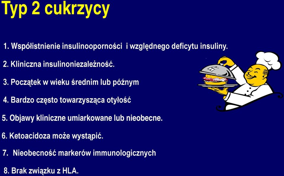 Bardzo często towarzysząca otyłość 5. Objawy kliniczne umiarkowane lub nieobecne. 6.