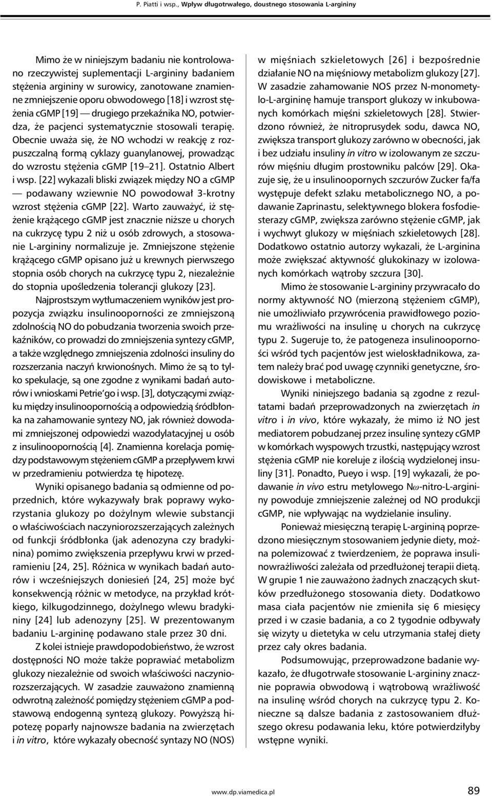 zmniejszenie oporu obwodowego [18] i wzrost stężenia cgmp [19] drugiego przekaźnika NO, potwierdza, że pacjenci systematycznie stosowali terapię.