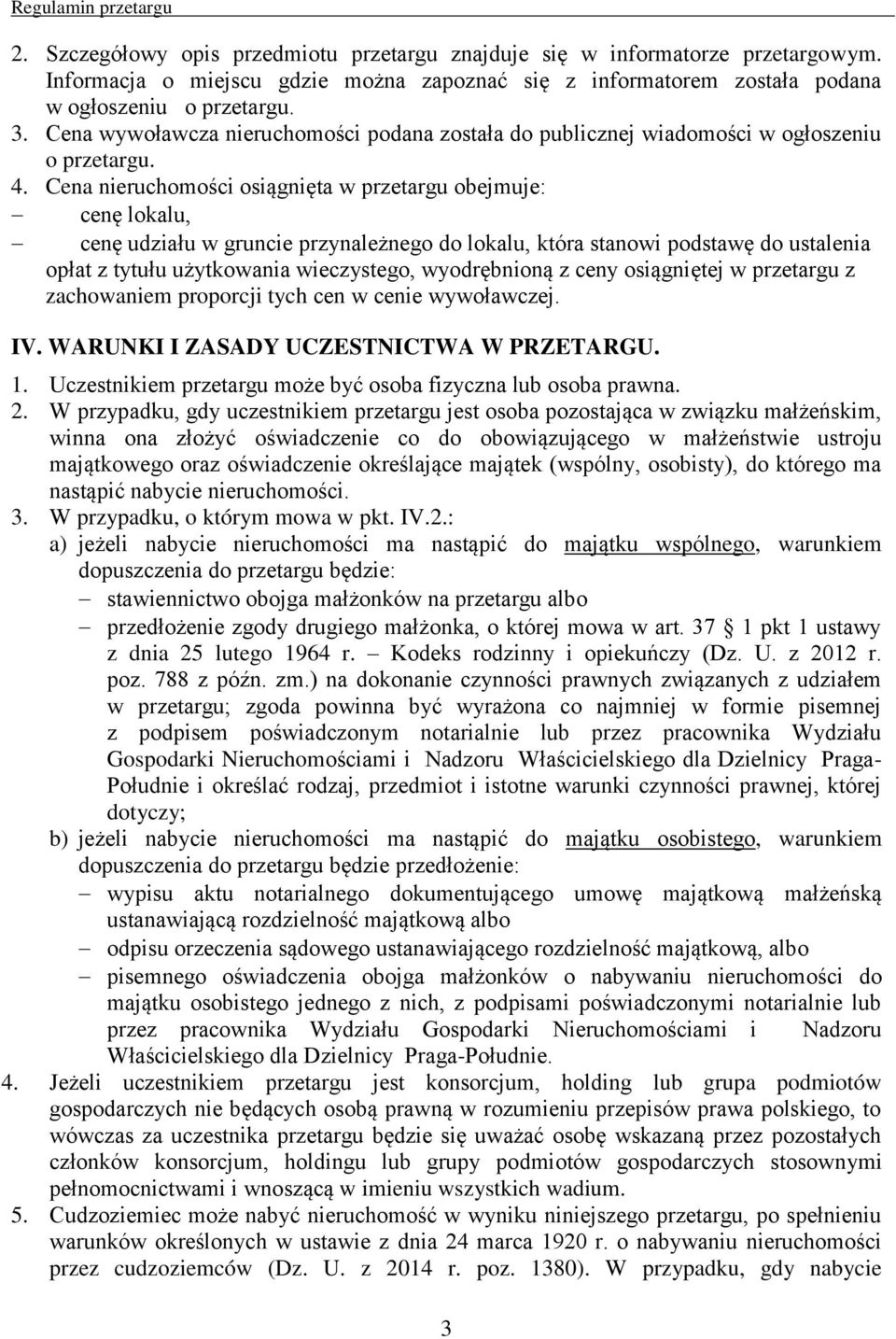 Cena nieruchomości osiągnięta w przetargu obejmuje: cenę lokalu, cenę udziału w gruncie przynależnego do lokalu, która stanowi podstawę do ustalenia opłat z tytułu użytkowania wieczystego,