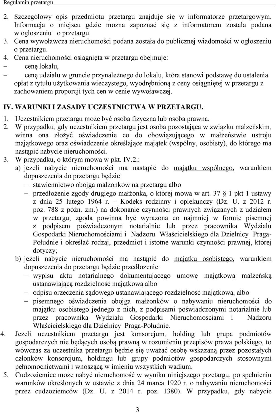 Cena nieruchomości osiągnięta w przetargu obejmuje: cenę lokalu, cenę udziału w gruncie przynależnego do lokalu, która stanowi podstawę do ustalenia opłat z tytułu użytkowania wieczystego,