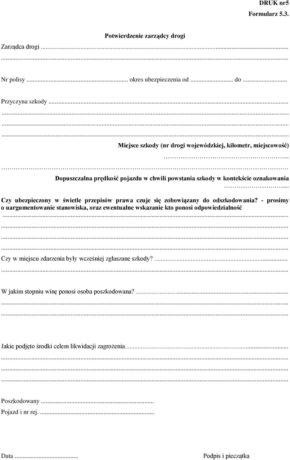 .. Czy ubezpieczony w świetle przepisów prawa czuje się zobowiązany do odszkodowania?