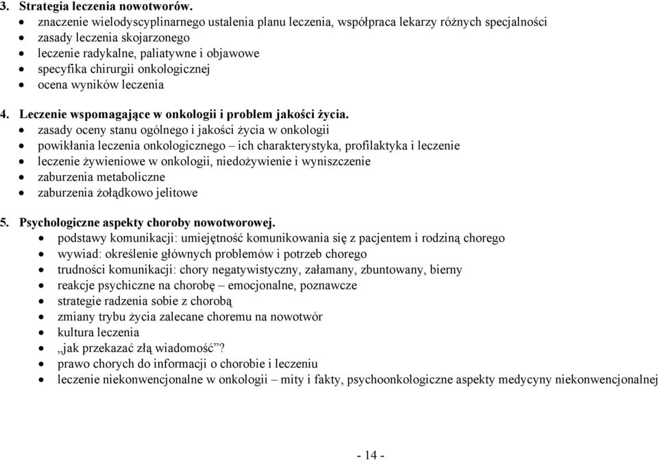 onkologicznej ocena wyników leczenia 4. Leczenie wspomagające w onkologii i problem jakości życia.