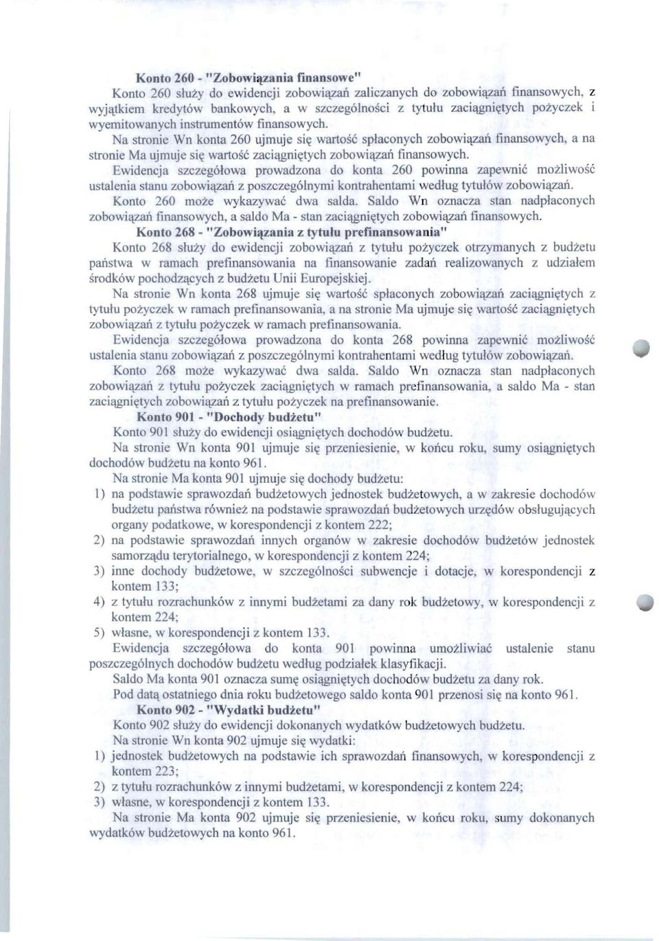 N stronie Wn konta 260 ujmuje si~ wartosc sptaconycb zobowi~ fmansowych a na stronie Ma ujmuje si~ wartosc zaeittgniytycb zobowictzml finansowych.