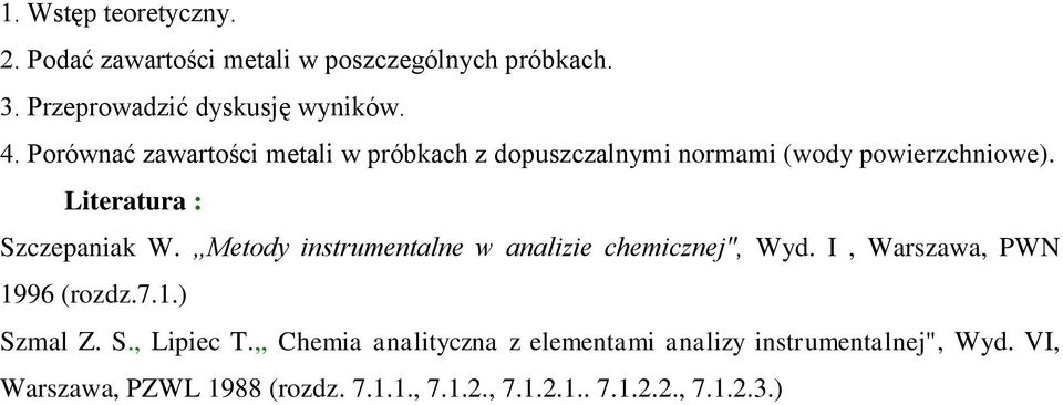 Metody instrumentalne w analizie chemicznej", Wyd., Warszawa, PWN 1996 (rozdz.7.1.) Szmal Z. S., Lipiec T.