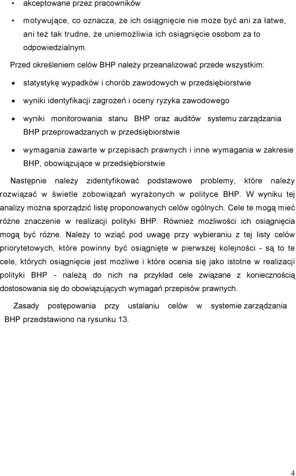 monitorowania stanu BHP oraz auditów systemu zarządzania BHP przeprowadzanych w przedsiębiorstwie wymagania zawarte w przepisach prawnych i inne wymagania w zakresie BHP, obowiązujące w