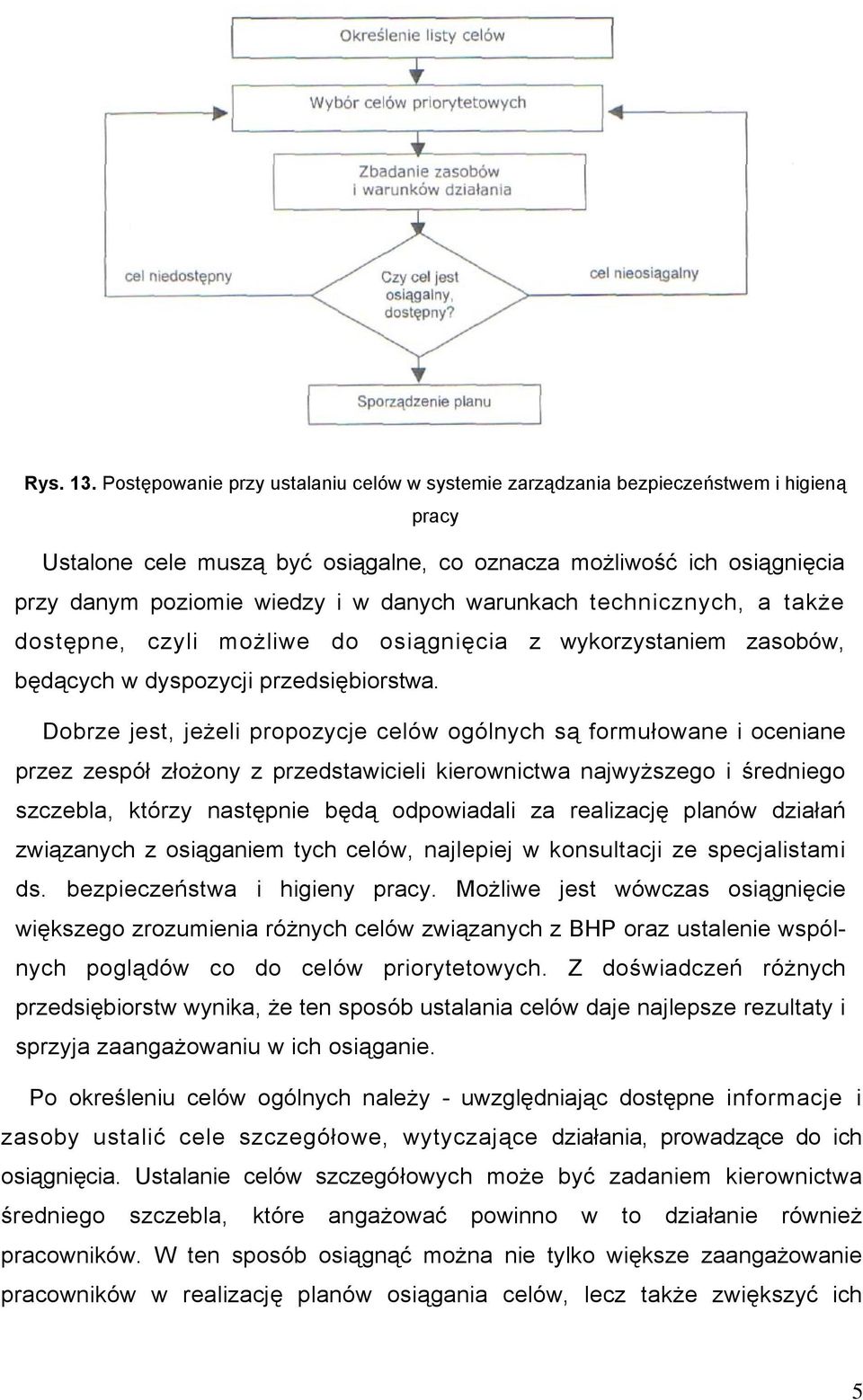 warunkach technicznych, a także dostępne, czyli możliwe do osiągnięcia z wykorzystaniem zasobów, będących w dyspozycji przedsiębiorstwa.