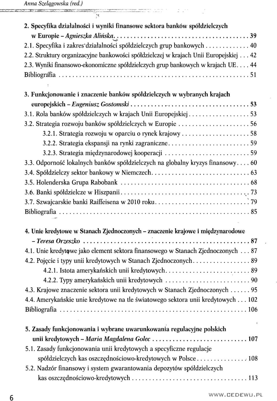 Wyniki finansowo-ekonomiczne spółdzielczych grup bankowych w krajach UE.... 44 Bibliografia 51 3.