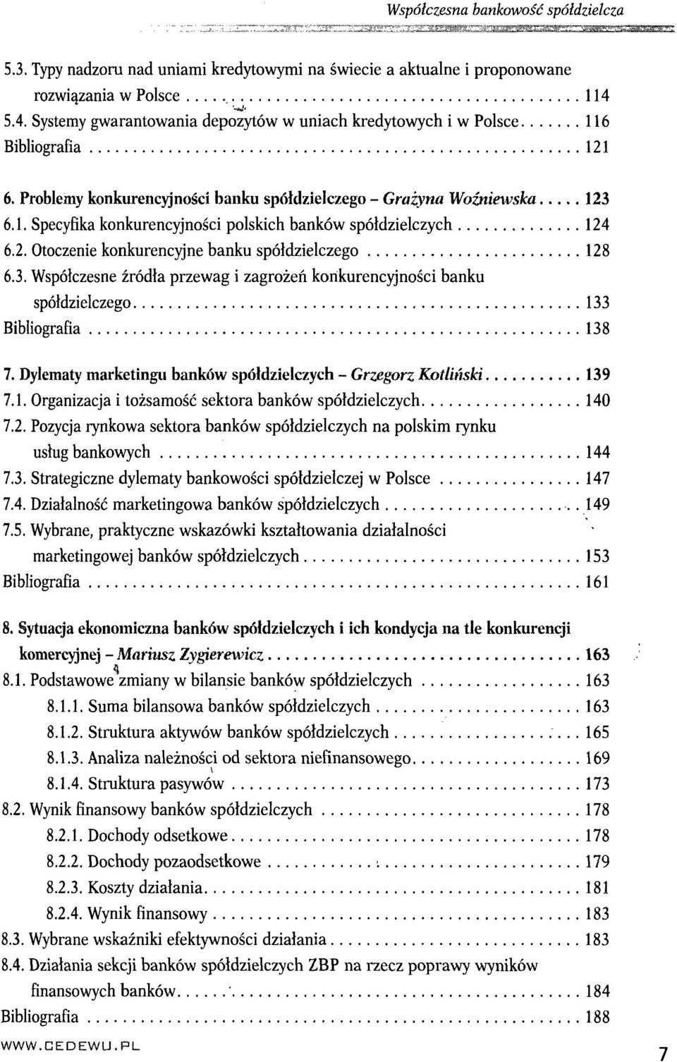 2. Otoczenie konkurencyjne banku spółdzielczego 128 6.3. Współczesne źródła przewag i zagrożeń konkurencyjności banku spółdzielczego 133 Bibliografia 138 7.