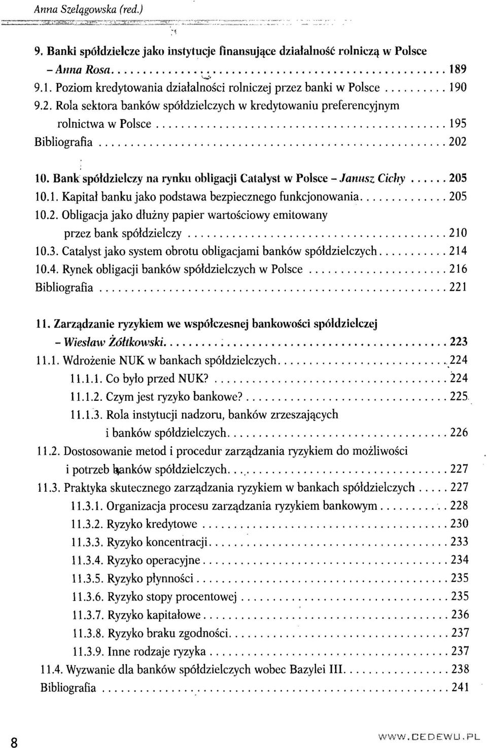 2. Obligacja jako dłużny papier wartościowy emitowany przez bank spółdzielczy 210 10.3. Catalyst jako system obrotu obligacjami banków spółdzielczych 214 