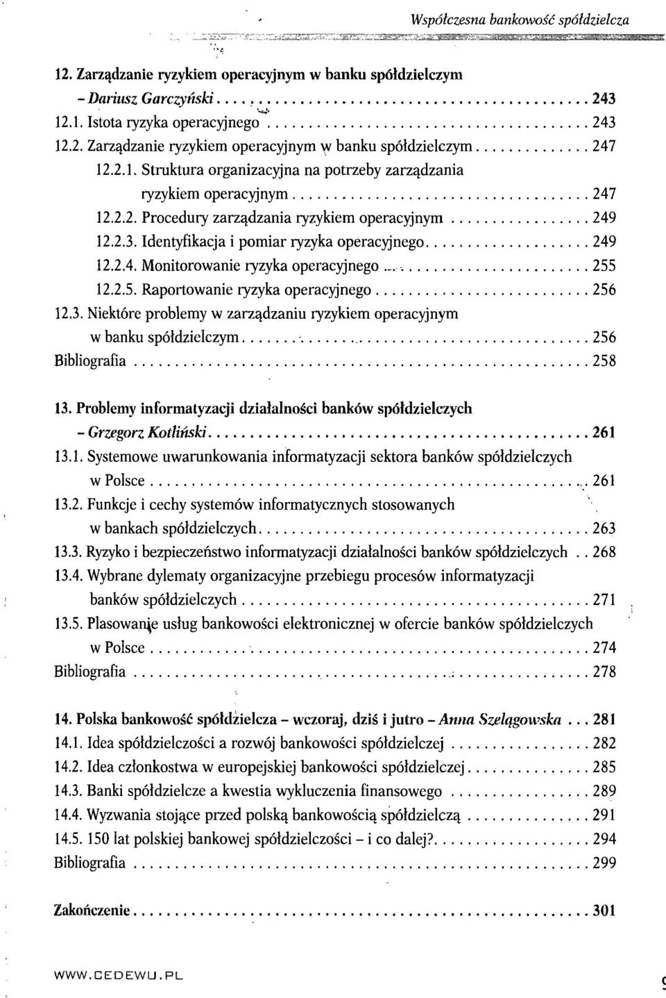 --. 255 12.2.5. Raportowanie ryzyka operacyjnego 256 12.3. Niektóre problemy w zarządzaniu ryzykiem operacyjnym w banku spółdzielczym 256 Bibliografia 258 13.