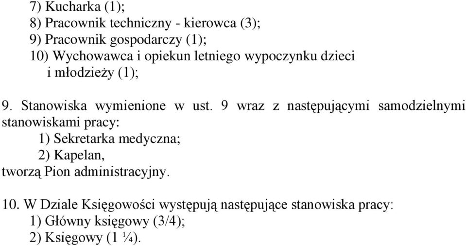 9 wraz z następującymi samodzielnymi stanowiskami pracy: 1) Sekretarka medyczna; 2) Kapelan, tworzą Pion