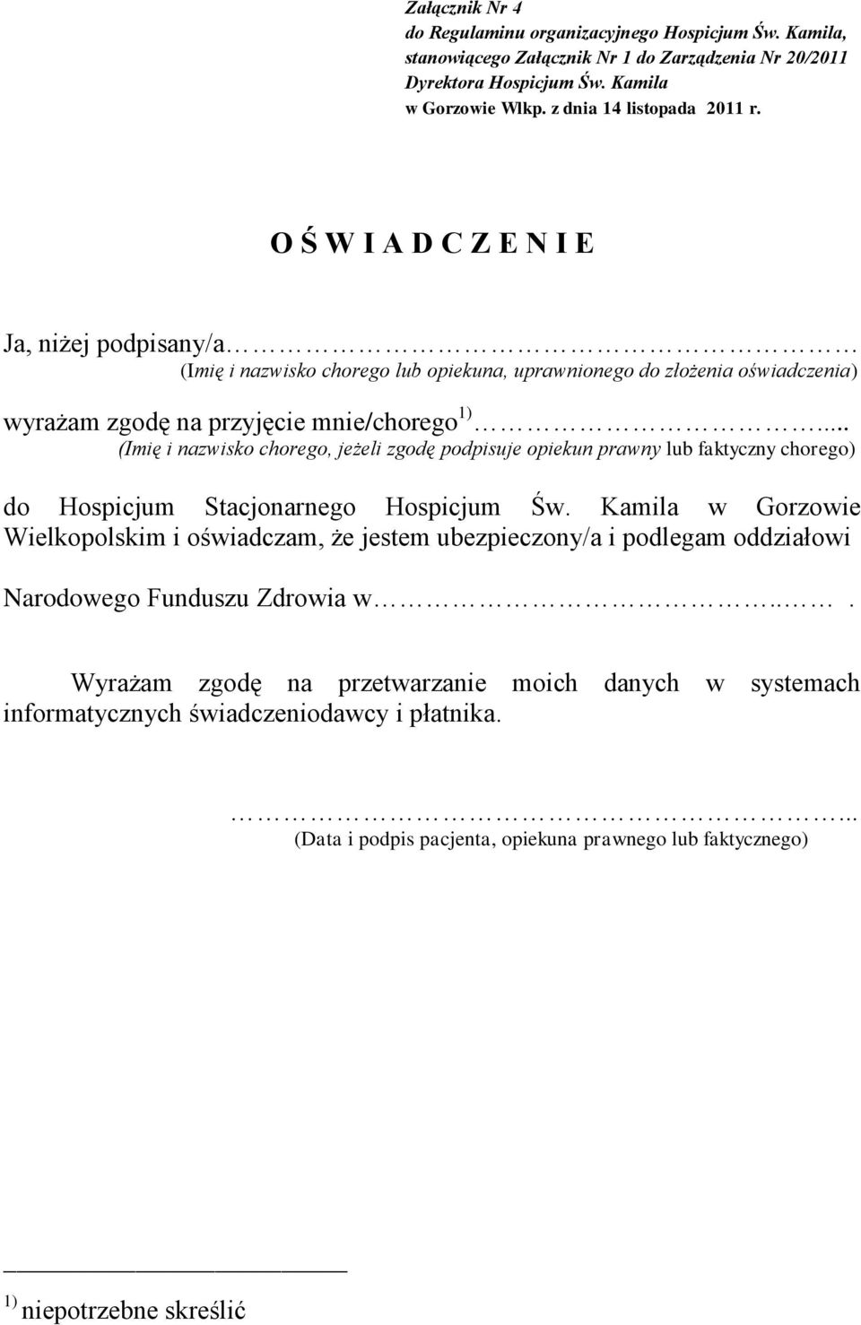 Kamila w Gorzowie Wielkopolskim i oświadczam, że jestem ubezpieczony/a i podlegam oddziałowi Narodowego Funduszu Zdrowia w.
