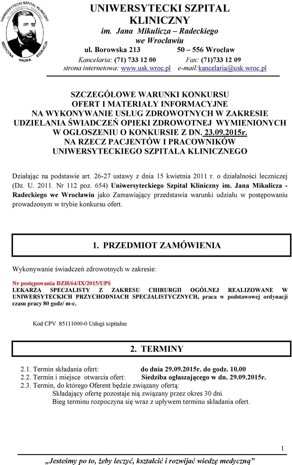 pl SZCZEGÓŁOWE WARUNKI KONKURSU OFERT I MATERIAŁY INFORMACYJNE NA WYKONYWANIE USŁUG ZDROWOTNYCH W ZAKRESIE UDZIELANIA ŚWIADCZEŃ OPIEKI ZDROWOTNEJ WYMIENIONYCH W OGŁOSZENIU O KONKURSIE Z DN. 23.09.