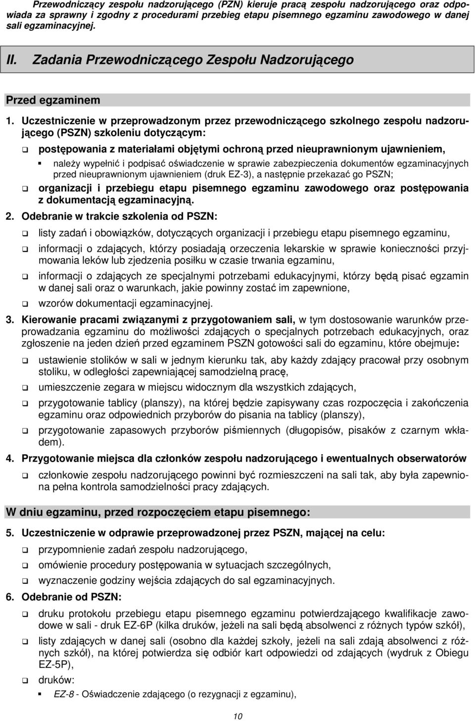 Uczestniczenie w przeprowadzonym przez przewodniczącego szkolnego zespołu nadzorującego (PSZN) szkoleniu dotyczącym: postępowania z materiałami objętymi ochroną przed nieuprawnionym ujawnieniem,