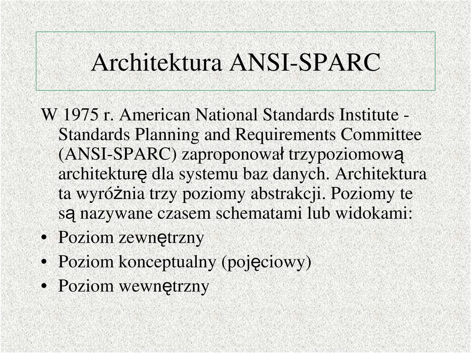 (ANSI-SPARC) zaproponował trzypoziomową architekturę dla systemu baz danych.