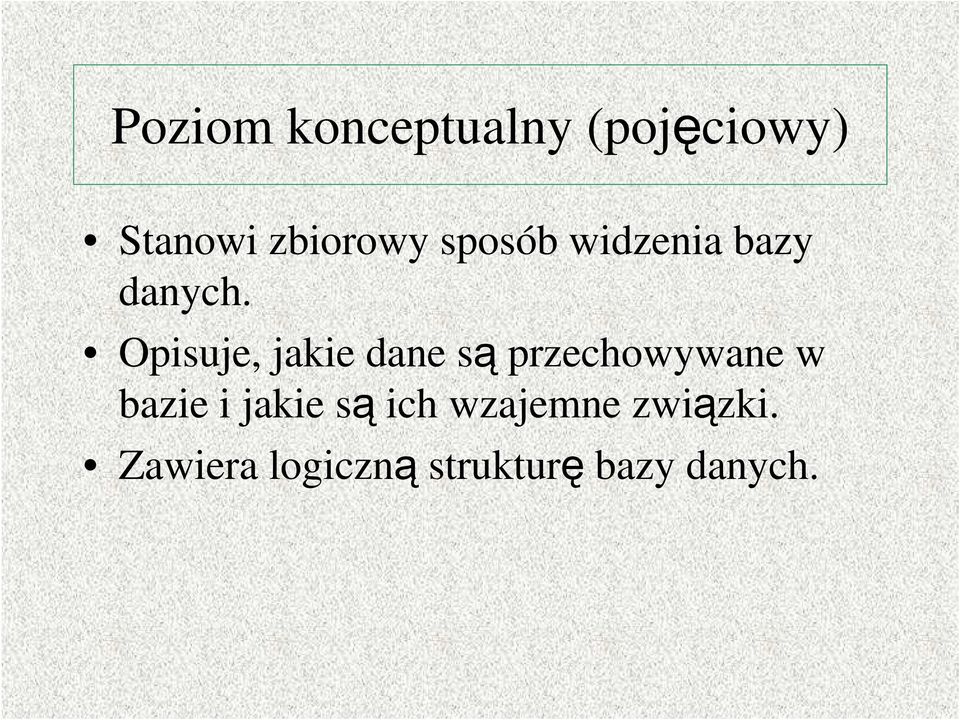 Opisuje, jakie dane są przechowywane w bazie i