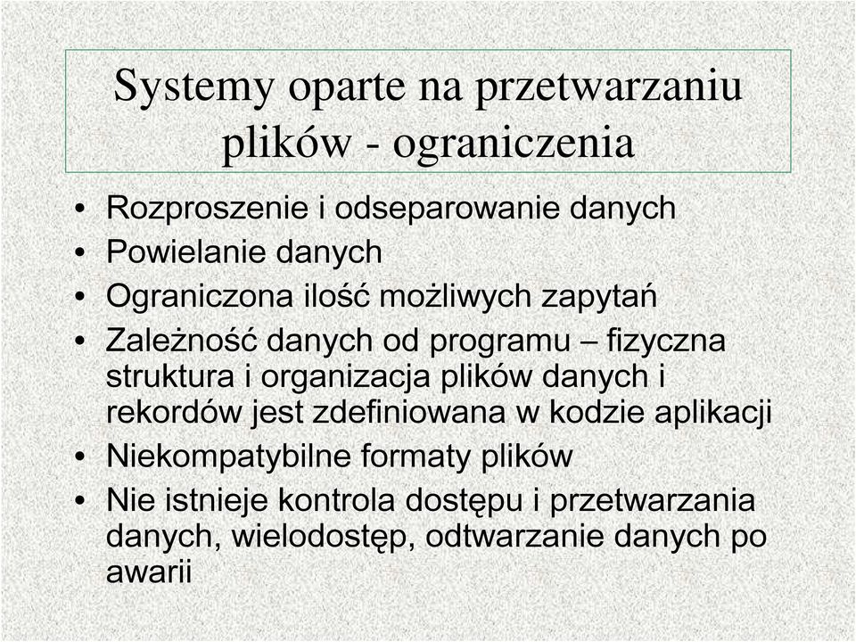 struktura i organizacja plików danych i rekordów jest zdefiniowana w kodzie aplikacji