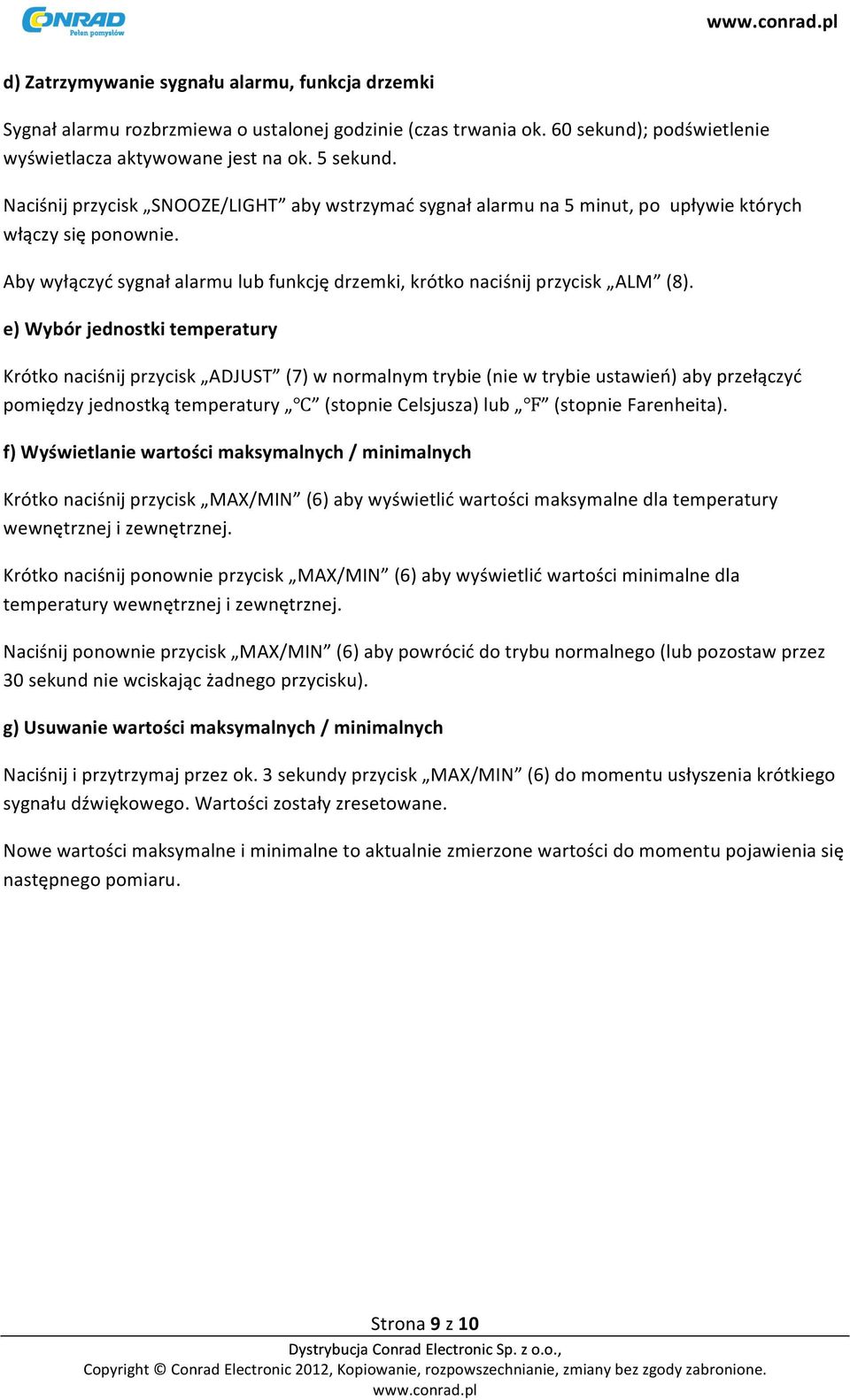 e) Wybór jednostki temperatury Krótko naciśnij przycisk ADJUST (7) w normalnym trybie (nie w trybie ustawień) aby przełączyć pomiędzy jednostką temperatury (stopnie Celsjusza) lub (stopnie