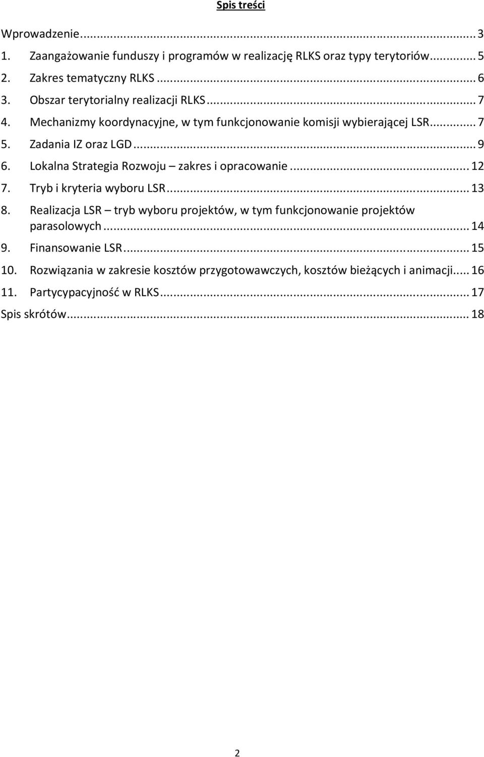 Lokalna Strategia Rozwoju zakres i opracowanie... 12 7. Tryb i kryteria wyboru LSR... 13 8.