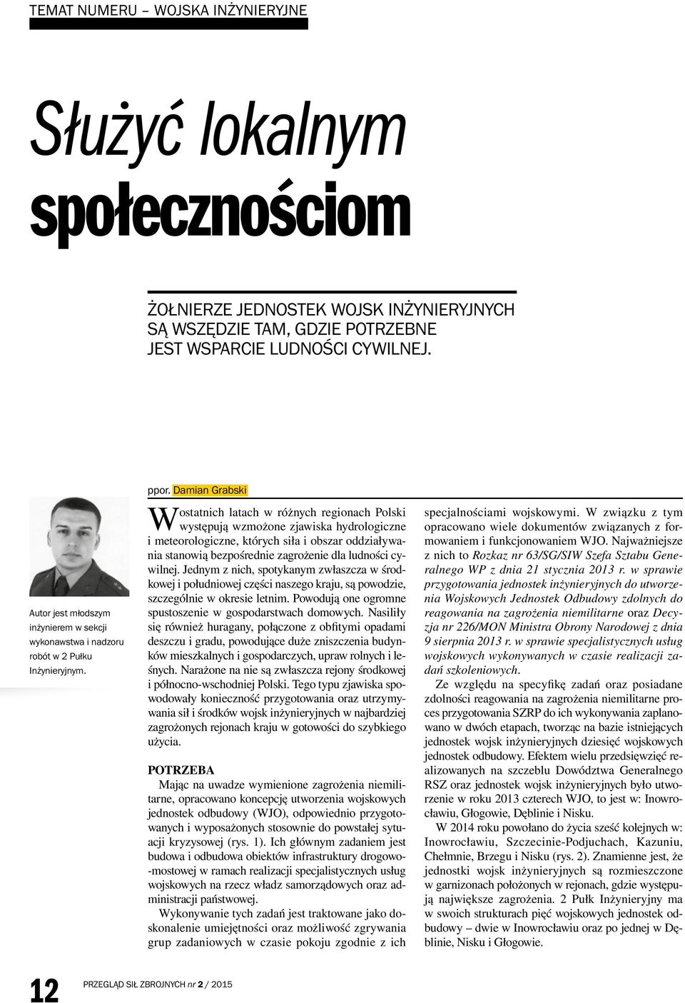 Damian Grabski ostatnich latach w różnych regionach Polski W występują wzmożone zjawiska hydrologiczne i meteorologiczne, których siła i obszar oddziaływania stanowią bezpośrednie zagrożenie dla