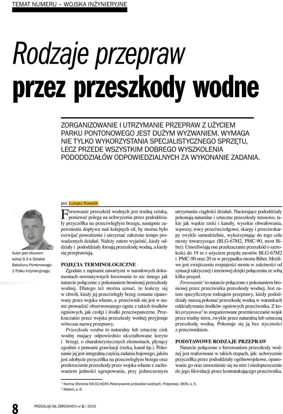 Autor jest oficerem sekcji S-3 w Sztabie Batalionu Pontonowego 2 Pułku Inżynieryjnego. por.