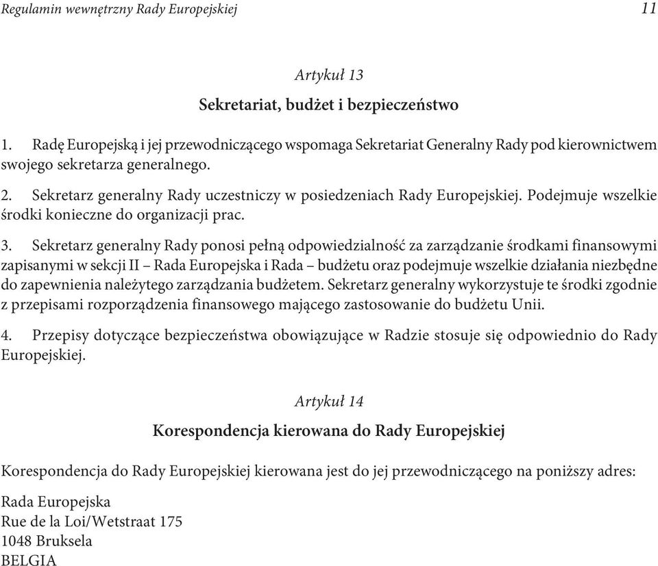 Podejmuje wszelkie środki konieczne do organizacji prac. 3.