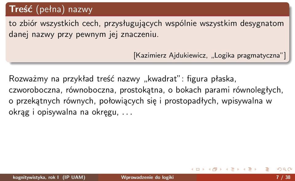 [Kazimierz Ajdukiewicz, Logika pragmatyczna ] Rozważmy na przykład treść nazwy kwadrat : figura płaska,