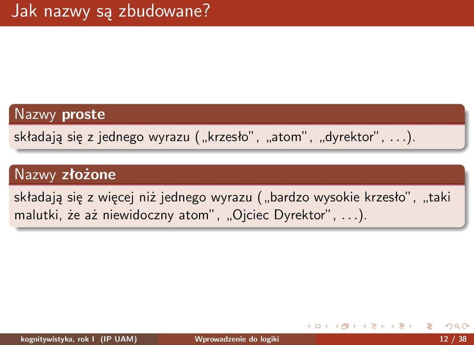 Nazwy złożone składają się z więcej niż jednego wyrazu ( bardzo wysokie