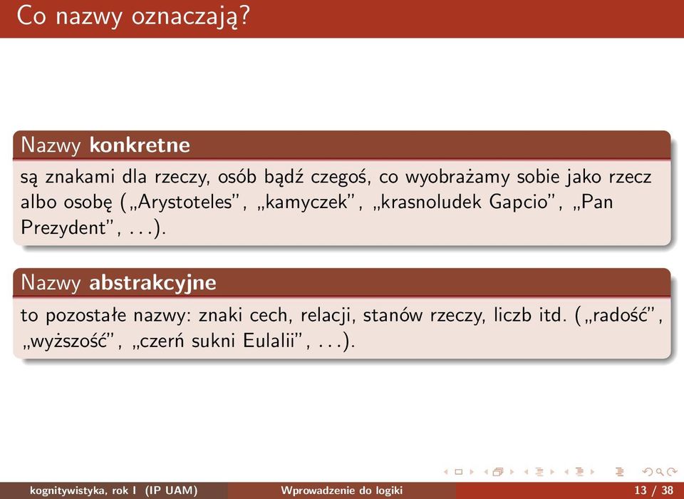 osobę ( Arystoteles, kamyczek, krasnoludek Gapcio, Pan Prezydent,...).