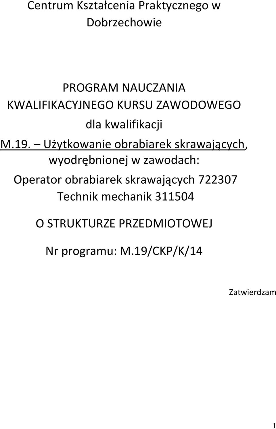 Użytkowanie obrabiarek skrawających, wyodrębnionej w zawodach: Operator