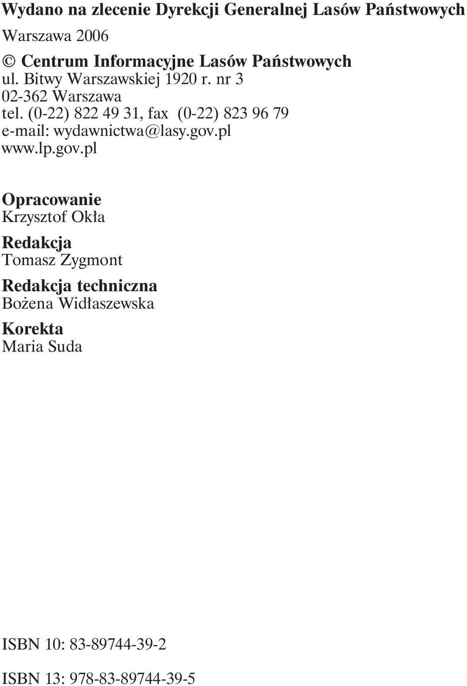 (0-22) 822 49 31, fax (0-22) 823 96 79 e-mail: wydawnictwa@lasy.gov.