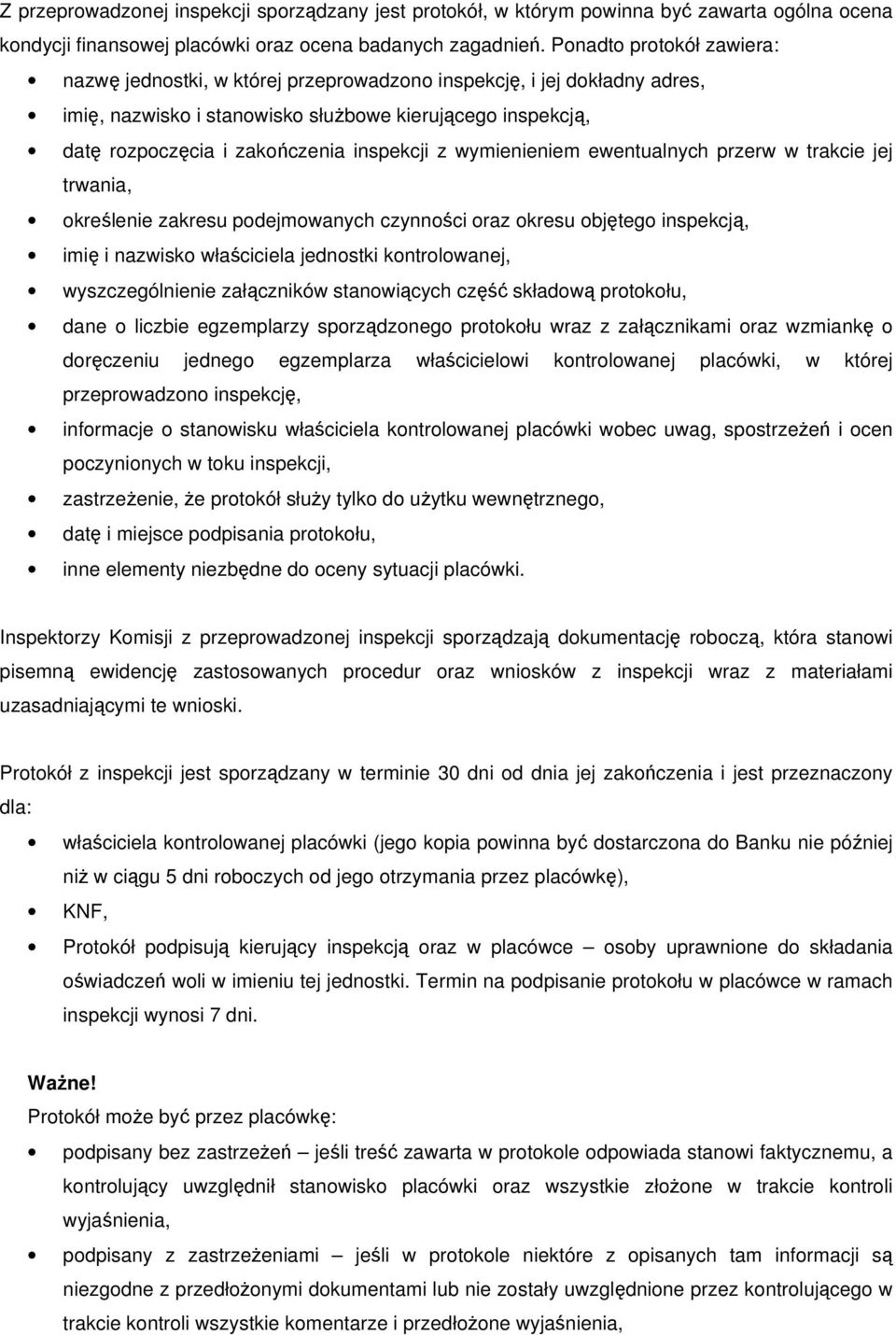 inspekcji z wymienieniem ewentualnych przerw w trakcie jej trwania, określenie zakresu podejmowanych czynności oraz okresu objętego inspekcją, imię i nazwisko właściciela jednostki kontrolowanej,