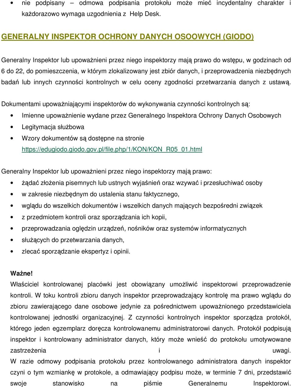 jest zbiór danych, i przeprowadzenia niezbędnych badań lub innych czynności kontrolnych w celu oceny zgodności przetwarzania danych z ustawą.