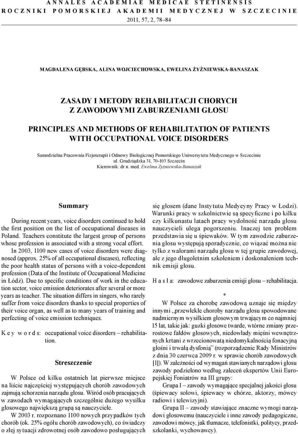 Pomorskiego Uniwersytetu Medycznego w Szczecinie ul. Grudziądzka 31, 70-103 Szczecin Kierownik: dr n. med.