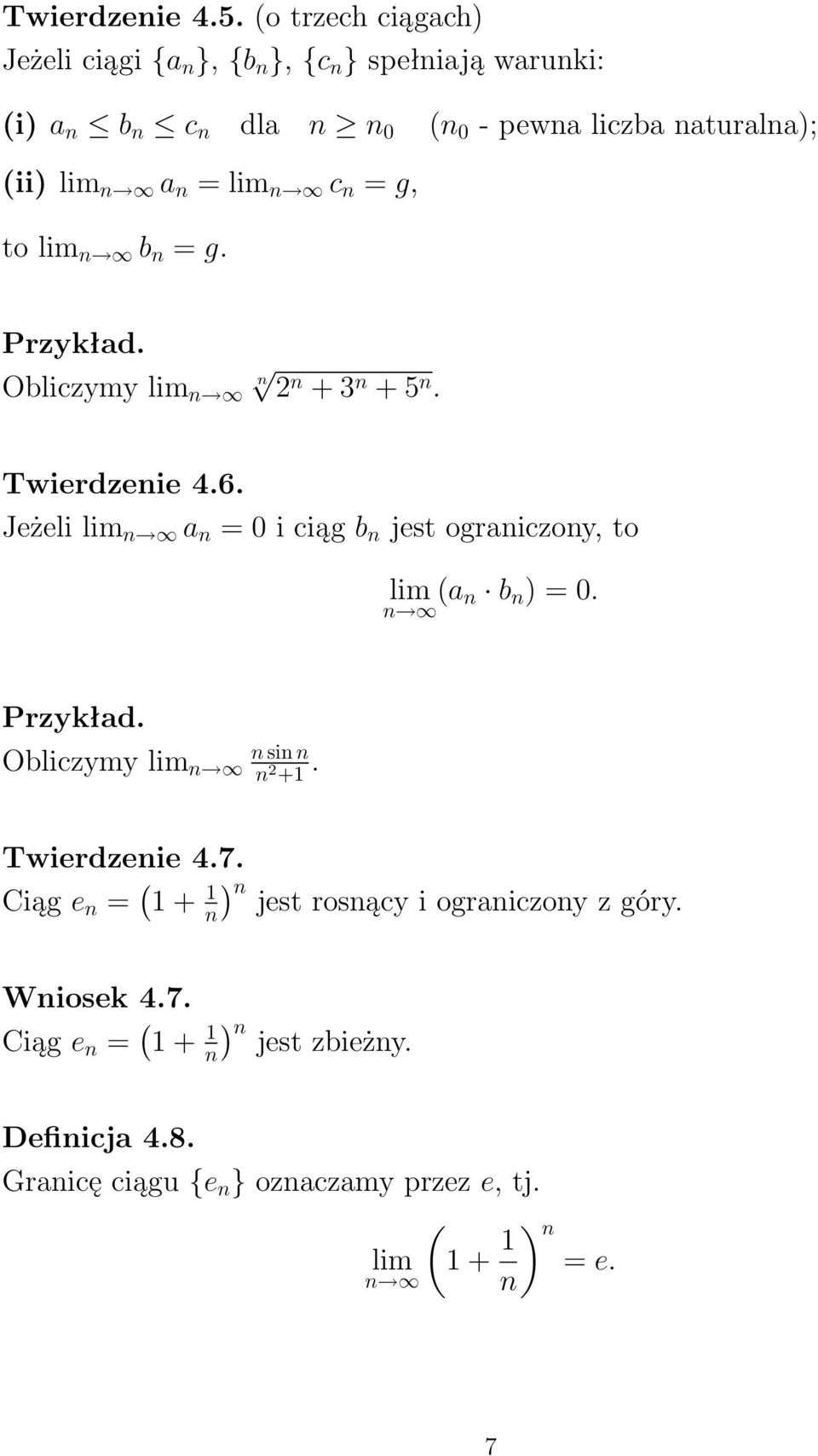 = lim n c n = g, to lim n b n = g. Przykład. Obliczymy lim n n 2 n + 3 n + 5 n. Twierdzenie 4.6.