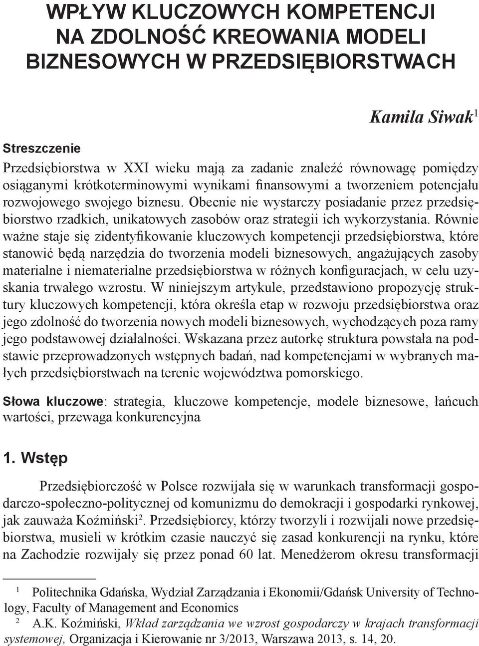 Obecnie nie wystarczy posiadanie przez przedsiębiorstwo rzadkich, unikatowych zasobów oraz strategii ich wykorzystania.