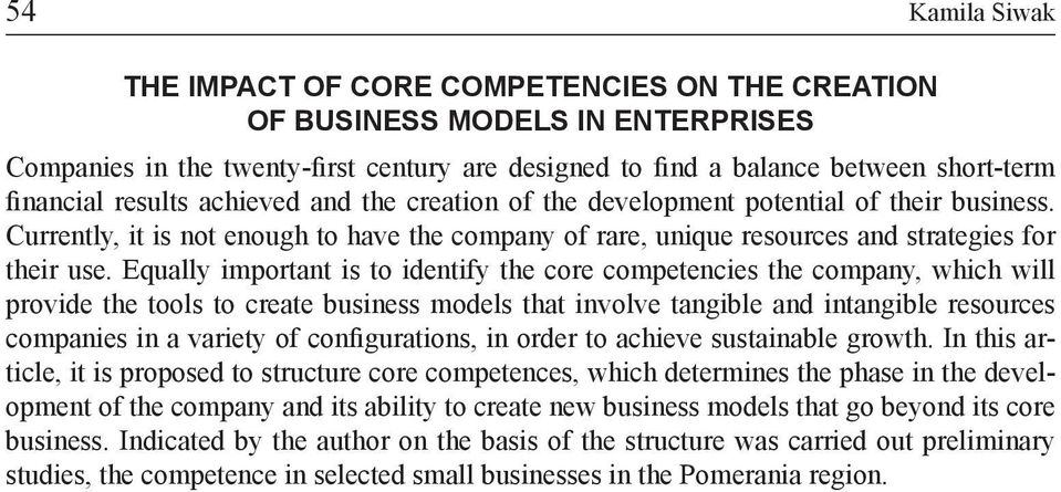 Equally important is to identify the core competencies the company, which will provide the tools to create business models that involve tangible and intangible resources companies in a variety of
