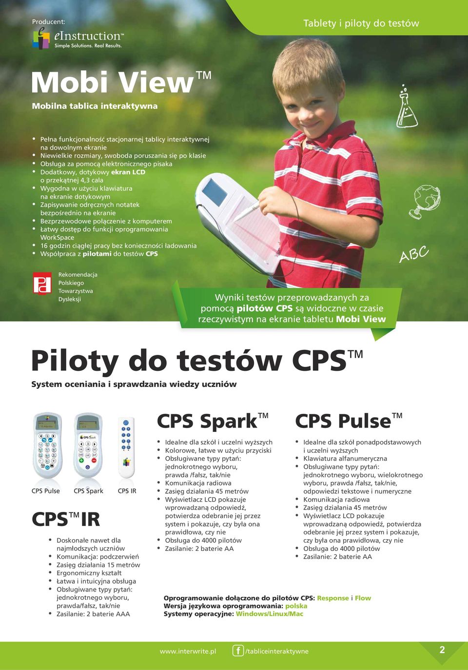 bezpośrednio na ekranie ź Bezprzewodowe połączenie z komputerem ź Łatwy dostęp do funkcji oprogramowania WorkSpace ź 16 godzin ciągłej pracy bez konieczności ładowania ź Współpraca z pilotami do