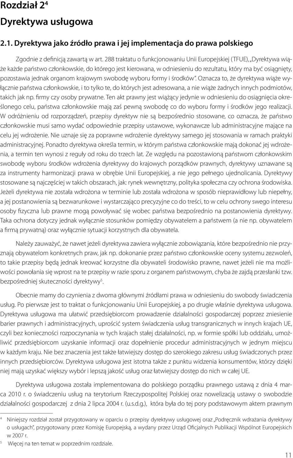 organom krajowym swobodę wyboru formy i środków.