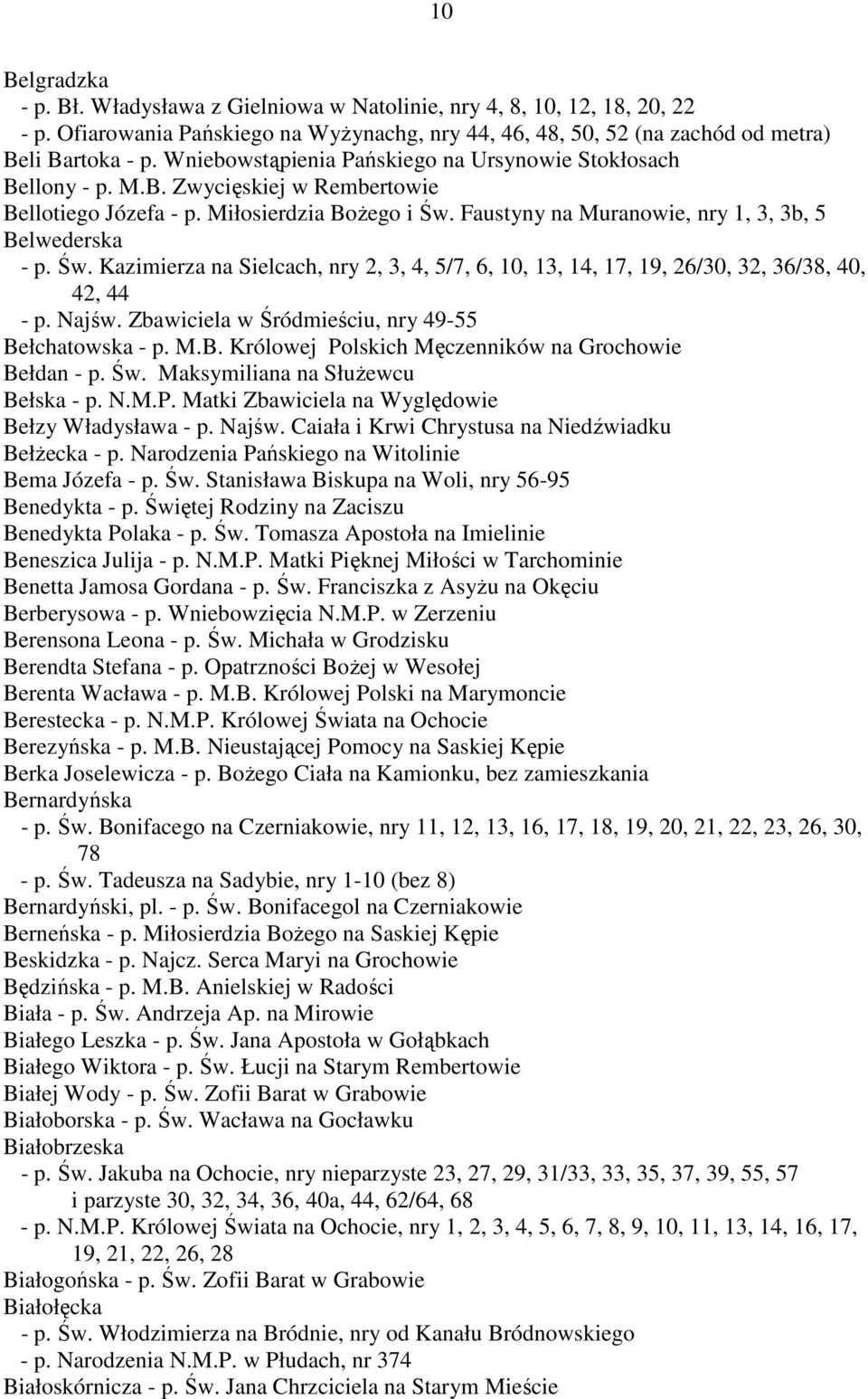 Św. Kazimierza na Sielcach, nry 2, 3, 4, 5/7, 6, 10, 13, 14, 17, 19, 26/30, 32, 36/38, 40, 42, 44 - p. Najśw. Zbawiciela w Śródmieściu, nry 49-55 Be